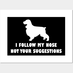 COKRE SPANIEL IFOLLOW MY NOSE NOT YOUR SUGGESTIONS Posters and Art